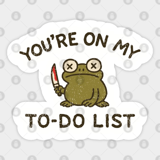 You're On My To-Do List Unhinged Frog Meme Humor Sticker by Anticorporati